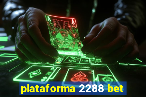 plataforma 2288 bet